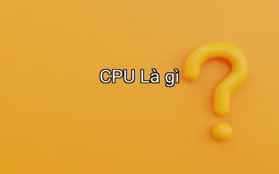 CPU Là gì