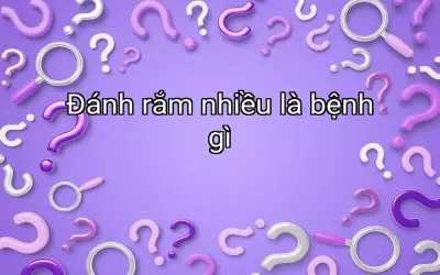 Đánh rắm nhiều là bệnh gì