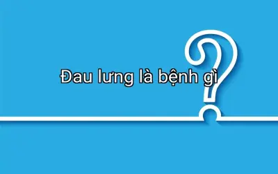 Đau lưng là bệnh gì