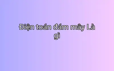 Điện toán đám mây Là gì