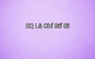 EQ Là Chỉ Số Gì