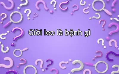Giời leo là bệnh gì