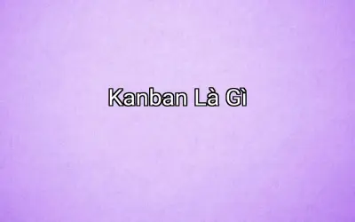 Kanban Là Gì