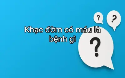 Khạc đờm có máu là bệnh gì