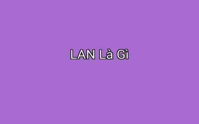 LAN Là Gì