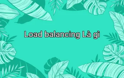 Load balancing Là gì