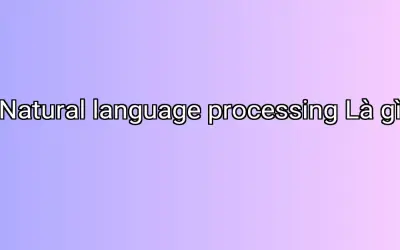 Natural language processing Là gì
