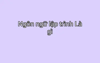 Ngôn ngữ lập trình Là gì