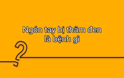 Ngón tay bị thâm đen là bệnh gì