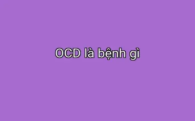 OCD là bệnh gì