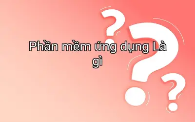 Phần mềm ứng dụng Là gì