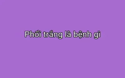 Phổi trắng là bệnh gì