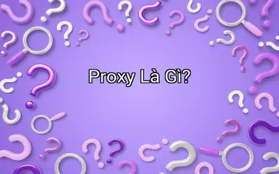 Proxy Là Gì?