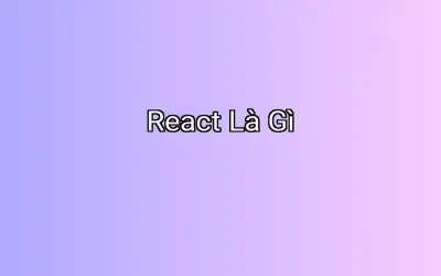 React Là Gì