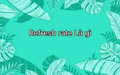 Refresh rate Là gì