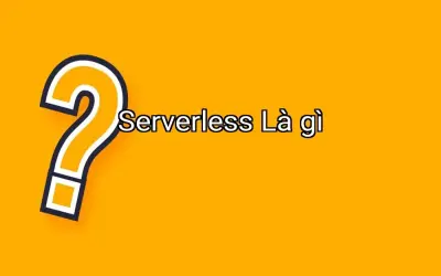 Serverless Là gì