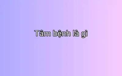 Tâm bệnh là gì
