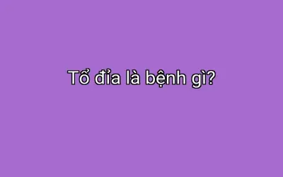 Tổ đỉa là bệnh gì?