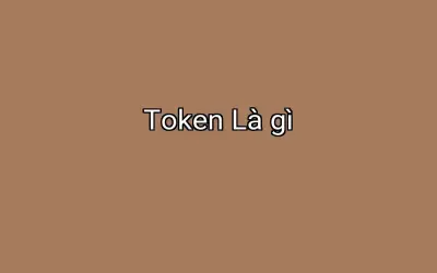 Token Là gì