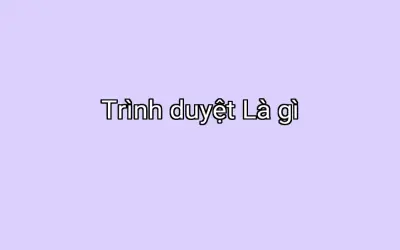 Trình duyệt Là gì