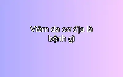 Viêm da cơ địa là bệnh gì