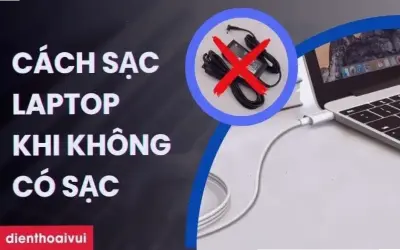 Cách sạc laptop khi không có sạc: Mẹo cứu cánh khẩn cấp