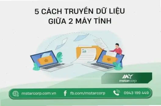 Hướng dẫn truyền dữ liệu giữa 2 laptop nhanh chóng và an toàn