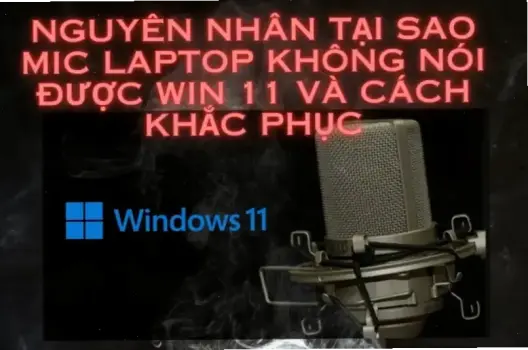 Tại sao laptop không nhận micro? Lý do phổ biến và cách khắc phục