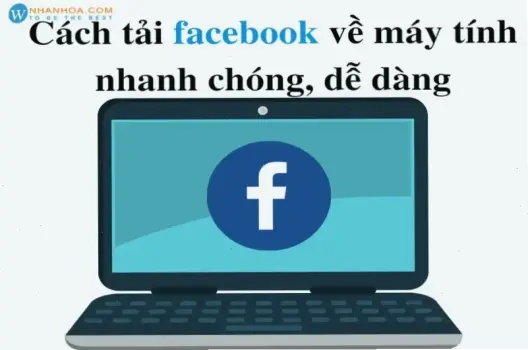 Khám Phá Cách Tải Facebook Trên Laptop Siêu Dễ Dàng
