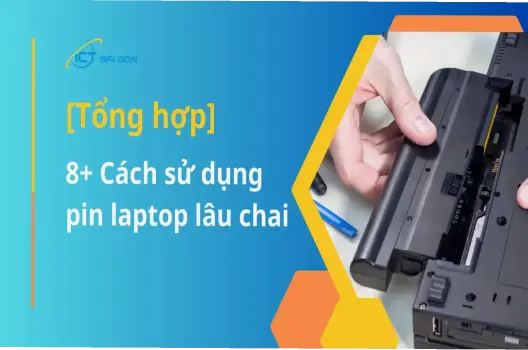 Hướng Dẫn Kiểm Tra Pin Laptop Đơn Giản, Tăng Tuổi Thọ Hiệu Quả