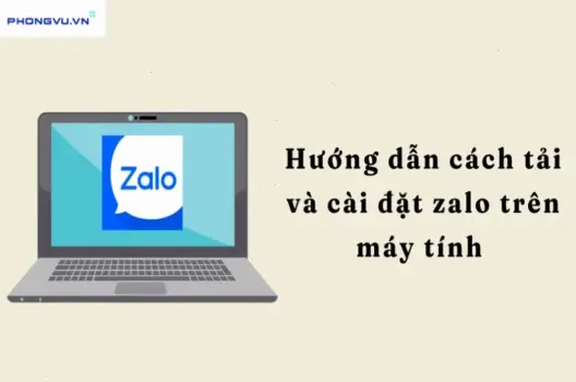 Hướng dẫn đơn giản cách tạo Zalo trên laptop cho người mới bắt đầu