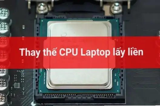 Cách Thay Chip Cho Laptop: Hướng Dẫn Tự Làm Tại Nhà Dễ Dàng