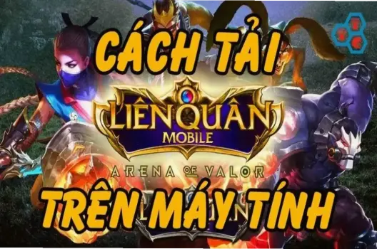 Hướng Dẫn Tải Liên Quân Trên Laptop: Dễ Dàng Cho Game Thủ Mới