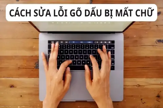 Cách Sửa Lỗi Gõ Dấu Bị Mất Chữ Nhanh Chóng Trên Máy Tính Windows