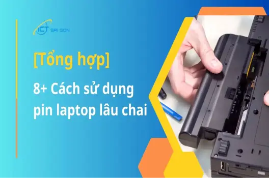 Mẹo sử dụng pin laptop để tránh chai nhanh và bền lâu hơn