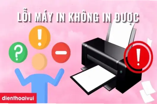Khắc phục lỗi máy in không in được: Hướng dẫn nhanh chóng hiệu quả