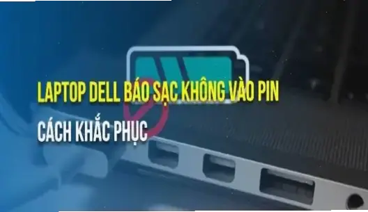 Tại sao sạc laptop không vào điện? Nguyên nhân phổ biến và cách sửa nhanh