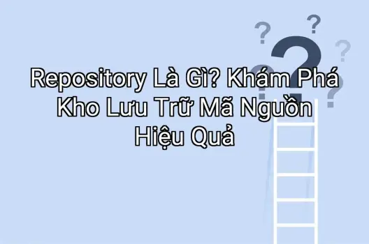 Repository Là Gì? Khám Phá Kho Lưu Trữ Mã Nguồn Hiệu Quả