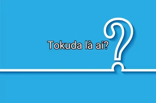 Tokuda là ai?