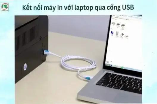 Hướng dẫn nhanh chóng kết nối máy in với laptop bằng dây USB