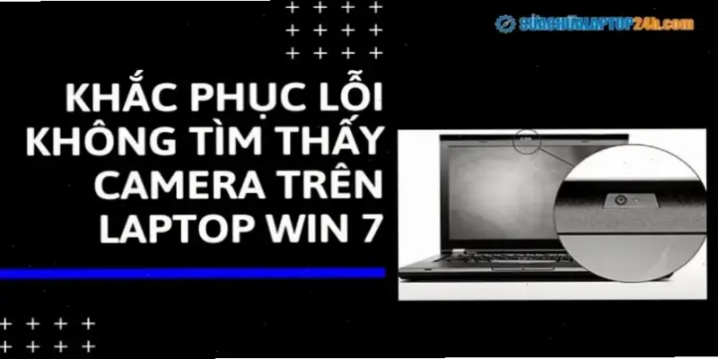 Hướng dẫn mở máy ảnh trên laptop Win 7 nhanh chóng!