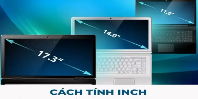 Cách Đo Inch Laptop Đơn Giản Và Chính Xác Ngay Hôm Nay