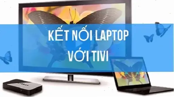 Học Cách Kết Nối Tivi Với Laptop Chỉ Trong 5 Phút!