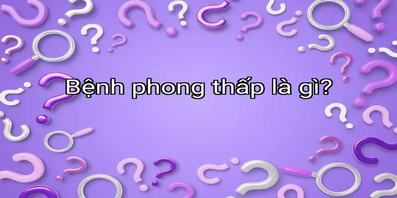 Bệnh phong thấp là gì?
