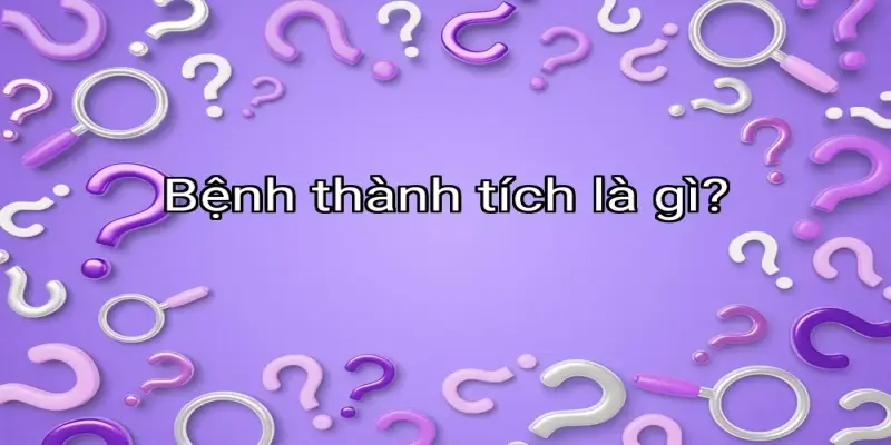 Bệnh thành tích là gì?