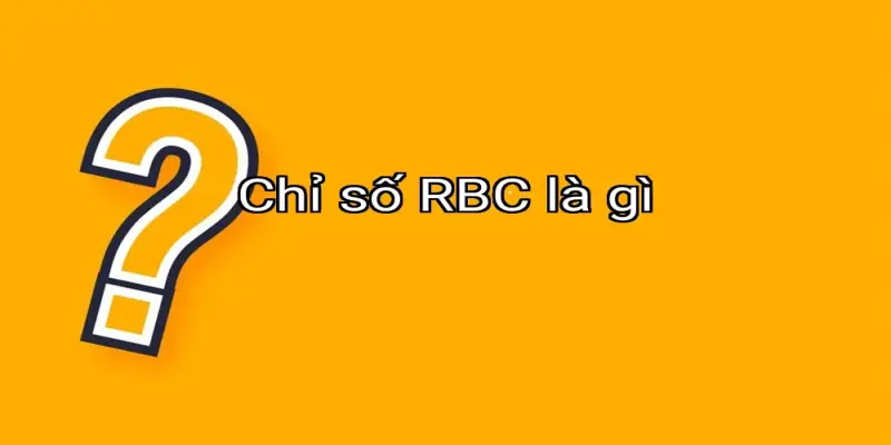 Chỉ số RBC là gì
