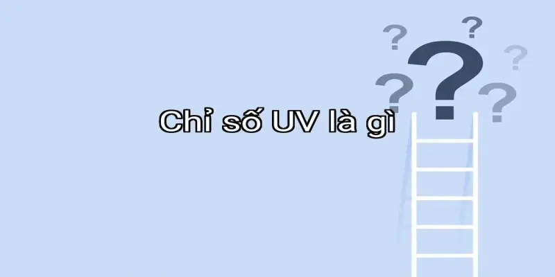 Chỉ số UV là gì