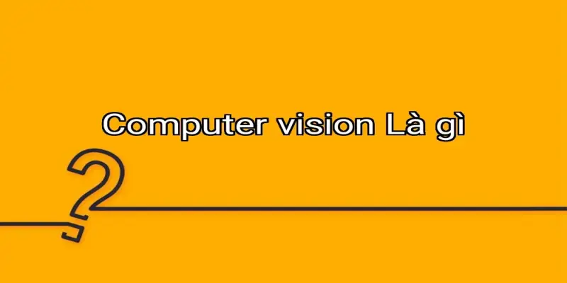 Computer vision Là gì