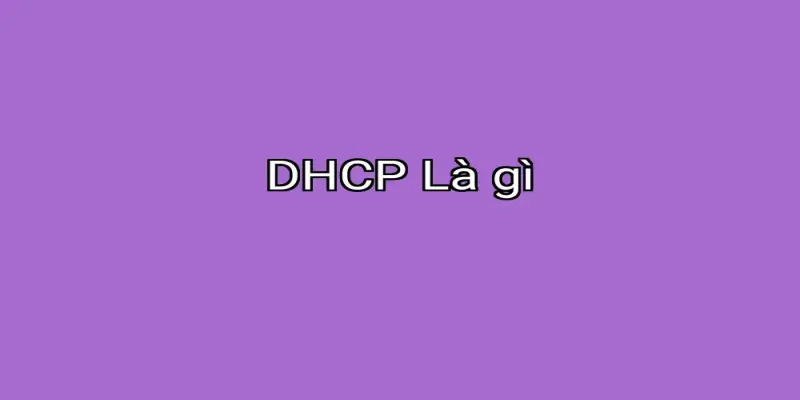 DHCP Là gì