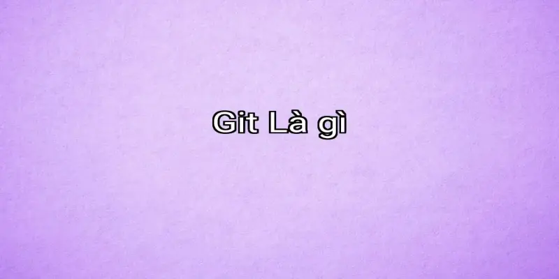 Git Là gì